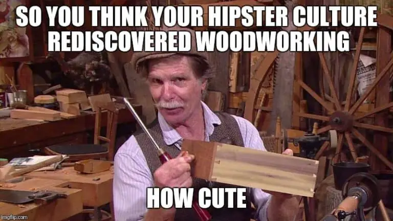 Top Woodworking Memes - Top Woodworking Advice