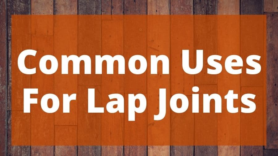 Common Uses For Lap Joints Top Woodworking Advice