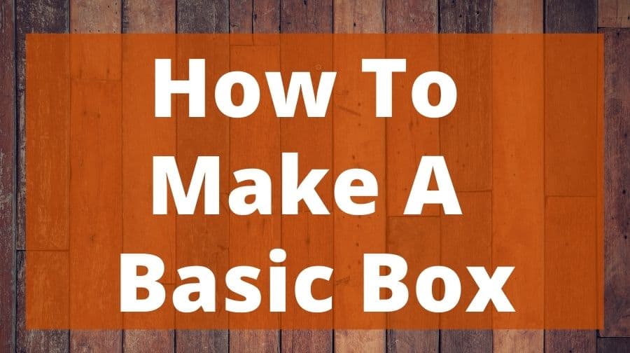 How To Make A Basic Box Top Woodworking Advice