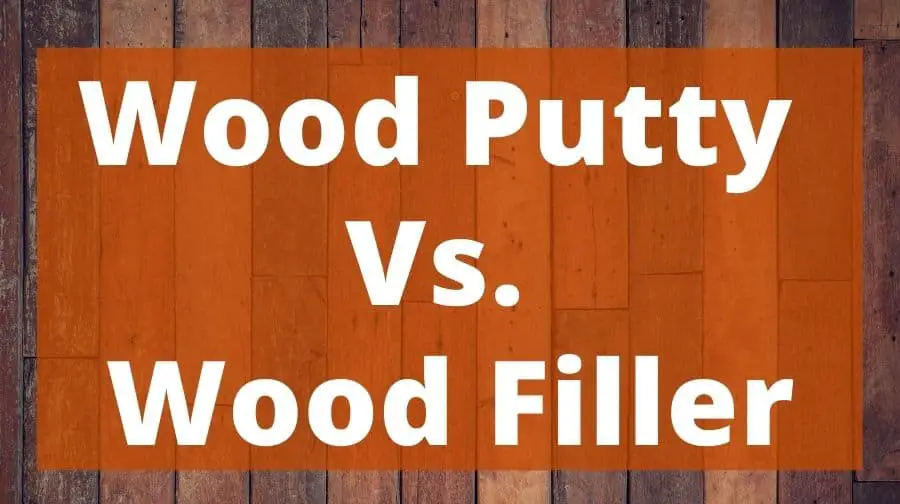 wood filler vs wood putty