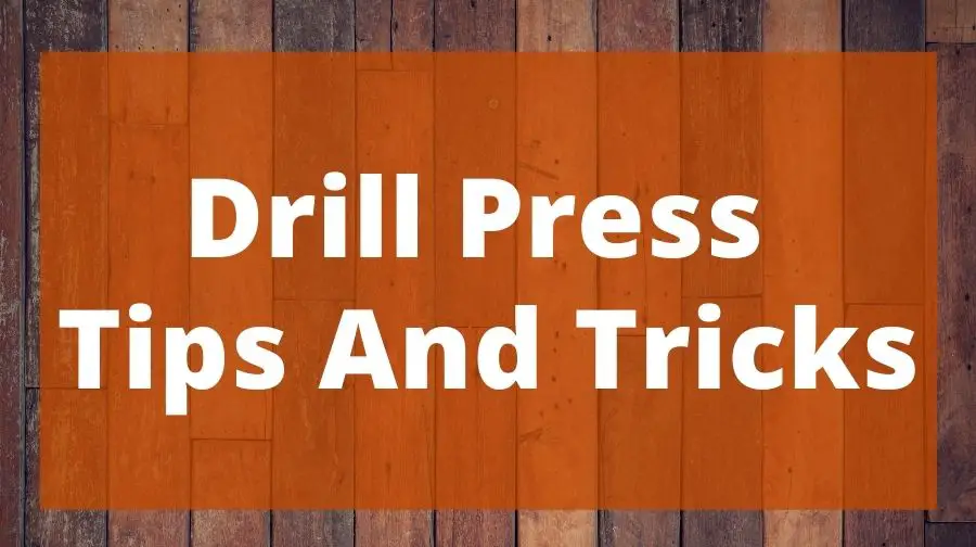 Drill Press Tips And Tricks - Top Woodworking Advice