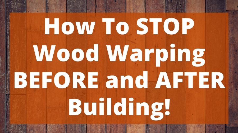 How To STOP Wood Warping BEFORE and AFTER Building! - Top Woodworking ...