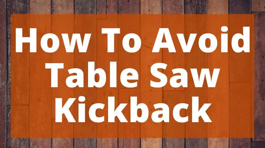 How To Avoid Table Saw Kickback Top Woodworking Advice