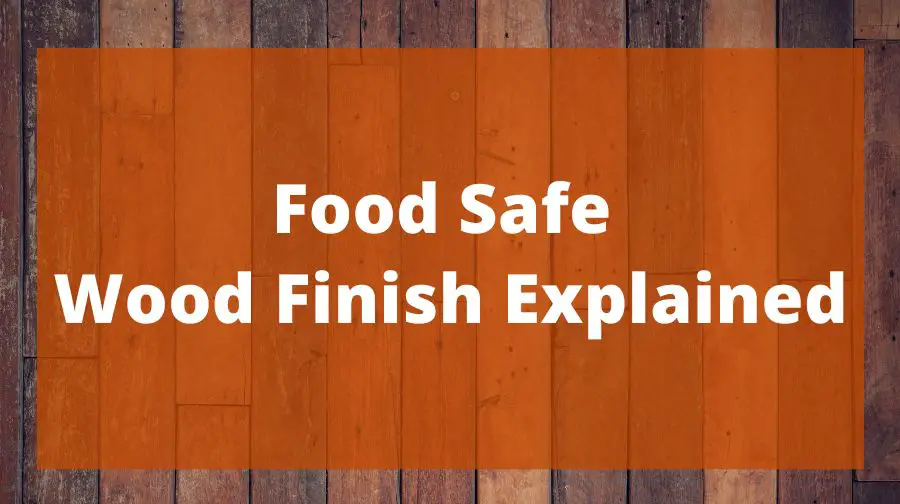 Food Safe Wood Finish Explained - Top Woodworking Advice