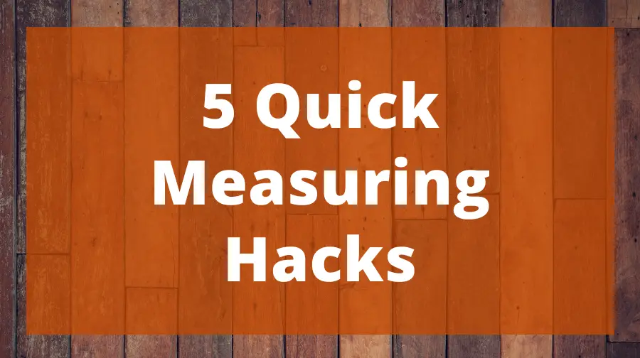 5 Quick Measuring Hacks Top Woodworking Advice