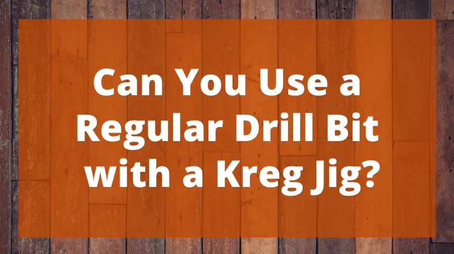 Can You Use a Regular Drill Bit with a Kreg Jig? Explained Top