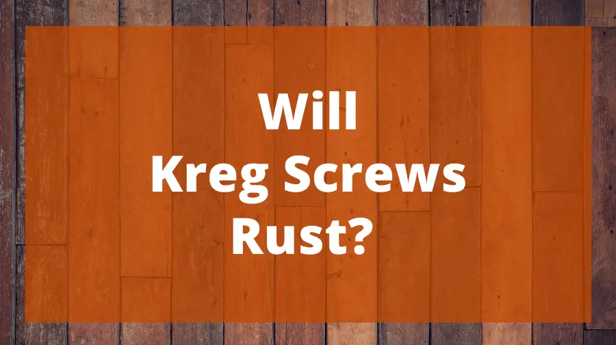 Will Kreg Screws Rust? Expert Answers and Insights Top Woodworking Advice