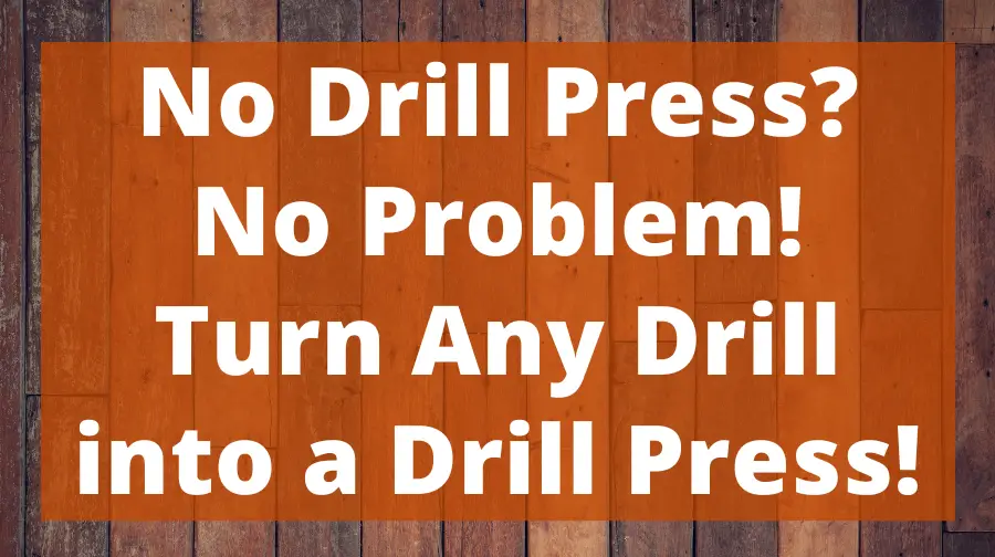 No Drill Press? No Problem! Turn Any Drill into a Drill Press! Top