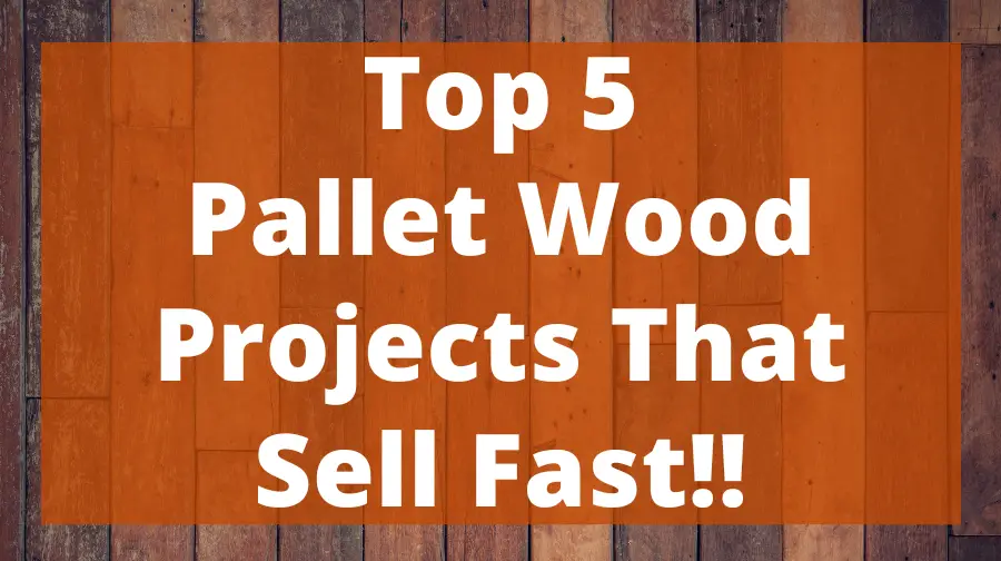 Top 5 Pallet Wood Projects That Sell Fast!! Top Woodworking Advice