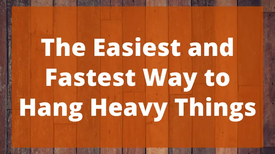 The Easiest and Fastest Way to Hang Heavy Things Top Woodworking Advice